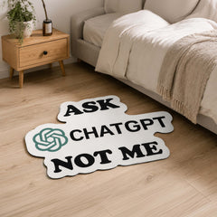 Ask ChatGPT Not Me Flat Rug | Funny AI Meme Die-Cut Floor Decor | Programmer & Tech Enthusiast Desk Rug