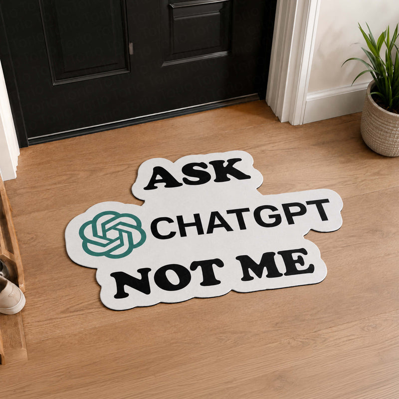 Ask ChatGPT Not Me Flat Rug | Funny AI Meme Die-Cut Floor Decor | Programmer & Tech Enthusiast Desk Rug