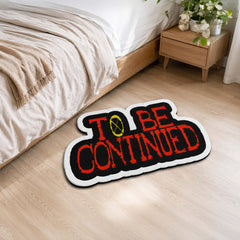 To Be Continued Meme Flat Rug | Viral Internet Die-Cut Flat Rug | Funny Gaming & Anime Room Floor Decor